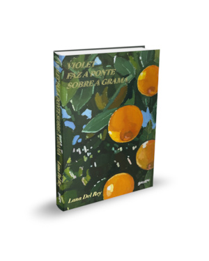 VIOLET FAZ A PONTE SOBRE A GRAMA: O LIVRO DA LANA DEL REY