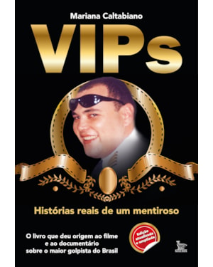 VIPS: HISTÓRIAS REAIS DE UM MENTIROSO