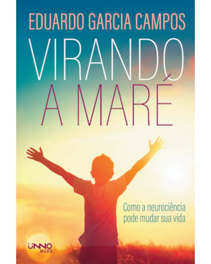 VIRANDO A MARÉ: COMO A NEUROCIÊNCIA PODE MUDAR SUA VIDA