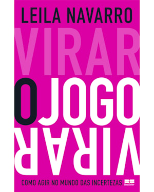VIRAR O JOGO: COMO AGIR NO MUNDO DAS INCERTEZAS