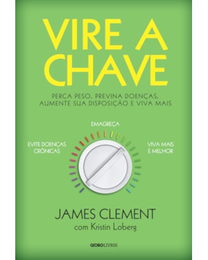VIRE A CHAVE: PERCA PESO, PREVINA DOENÇAS, AUMENTE SUA DISPOSIÇÃO E VIVA MAIS