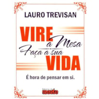 VIRE A MESA FACA A SUA VIDA - E HORA DE PENSAR EM SI - 1ª