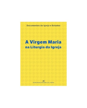 VIRGEM MARIA NA LITURGIA DA IGREJA, A