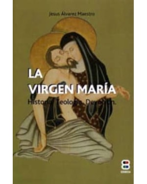 VIRGEN MARIA. HISTORIA. TEOLOGIA. DEVOCION