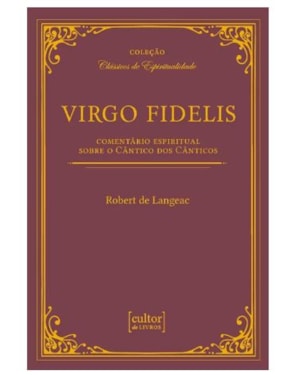 Virgo fidelis - comentário espiritual sobre o cântico dos cânticos
