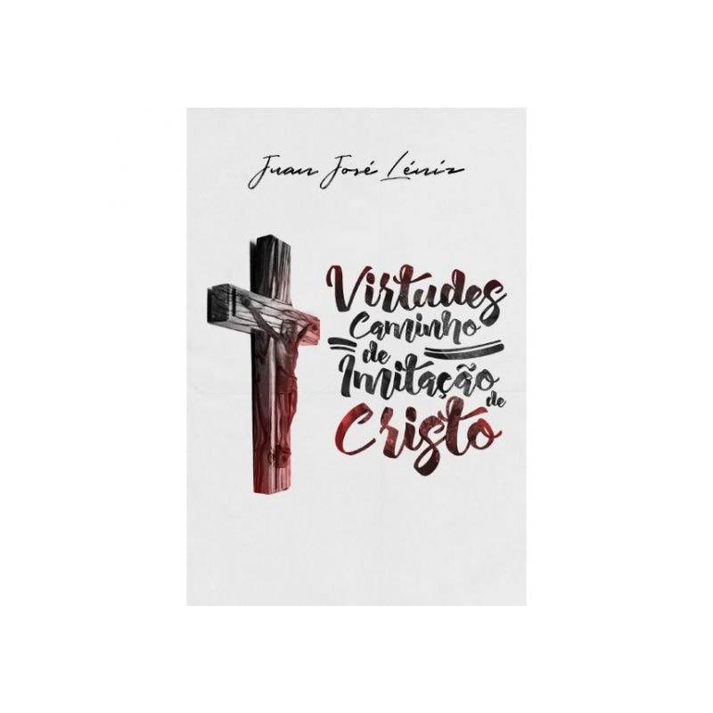 Virtudes: caminho de imitação de Cristo