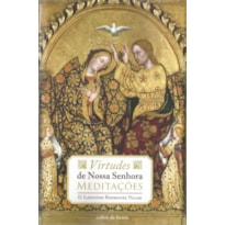 VIRTUDES DE NOSSA SENHORA - MEDITAÇÕES