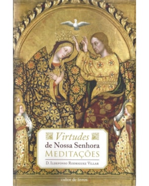 Virtudes de Nossa Senhora - Meditações