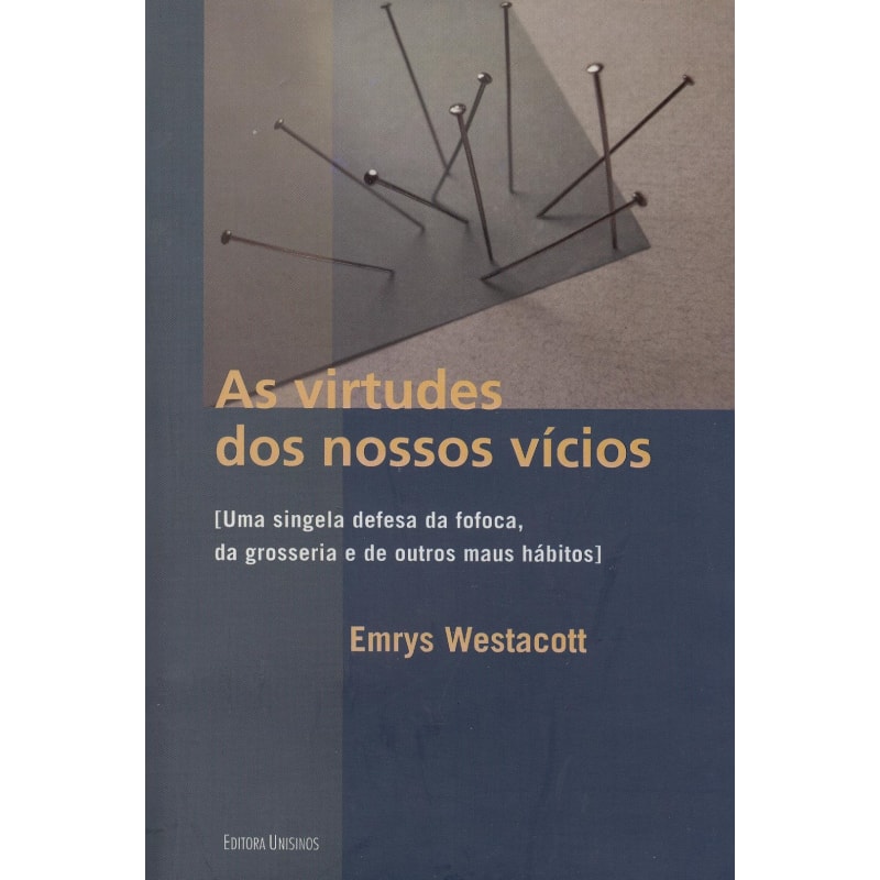 VIRTUDES DOS NOSSOS VICIOS, AS 