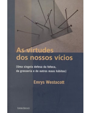 VIRTUDES DOS NOSSOS VICIOS, AS