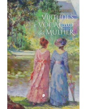 VIRTUDES E VOCAÇÃO DA MULHER: UM DIÁLOGO ENTRE ESPOSAS