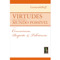 Virtudes para um outro mundo possível vol. ii: convivência, respeito e tolerância