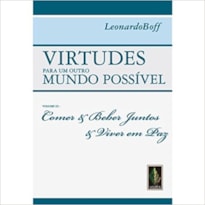 Virtudes para um outro mundo possível vol. iii: comer e beber juntos e viver em paz