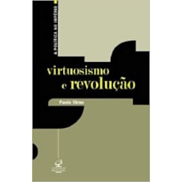 VIRTUOSISMO E REVOLUÇÃO