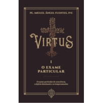 VIRTUS I - O EXAME PARTICULAR DE CONSCIÊNCIA