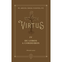 VIRTUS IV - DE LOBOS A CORDEIROS