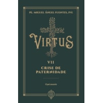 VIRTUS VII - CRISE DE PATERNIDADE - O PAI AUSENTE