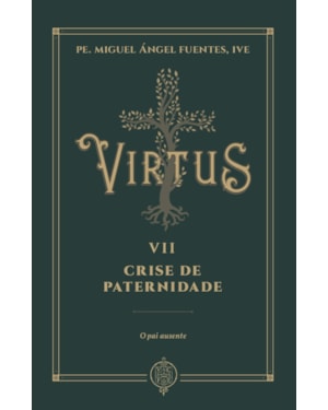 VIRTUS VII - CRISE DE PATERNIDADE - O PAI AUSENTE