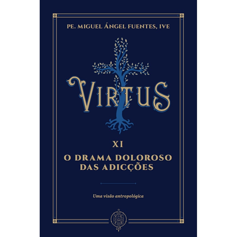VIRTUS XI - O DRAMA DOLOROSO DAS ADICÇÕES