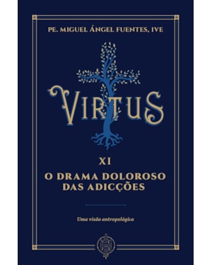 VIRTUS XI - O DRAMA DOLOROSO DAS ADICÇÕES