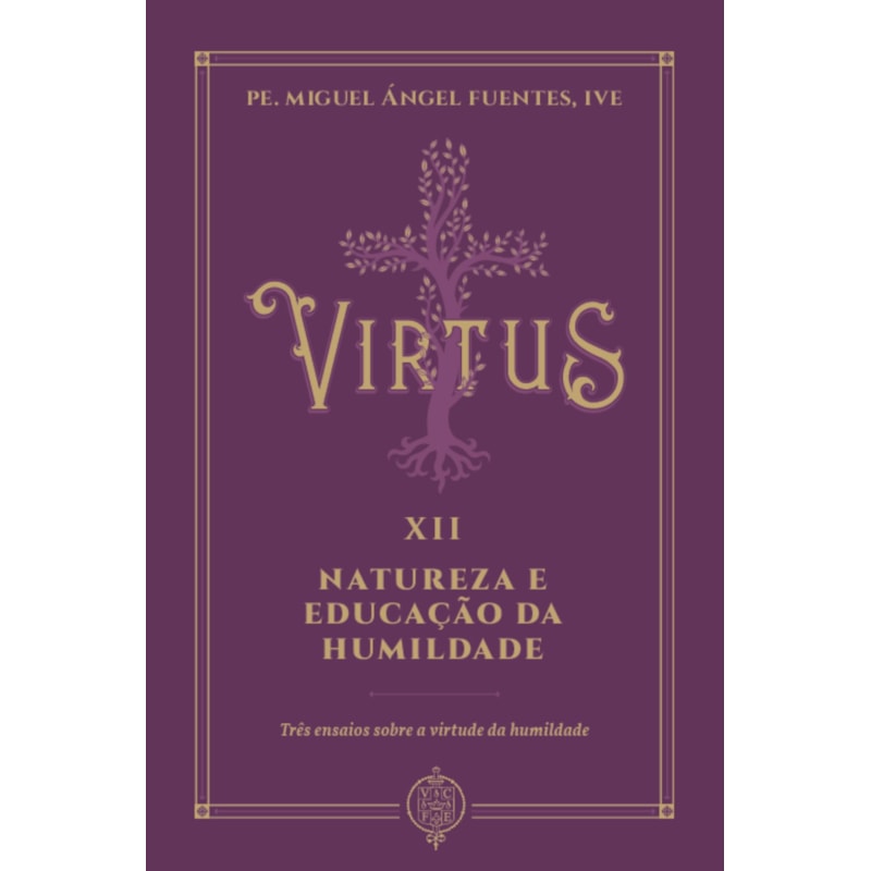 VIRTUS XII - NATUREZA E EDUCAÇÃO DA HUMILDADE