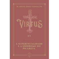 VIRTUS XV - A SUPERFICIALIDADE E A SÍNDROME DO PICARETA