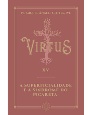 VIRTUS XV - A SUPERFICIALIDADE E A SÍNDROME DO PICARETA