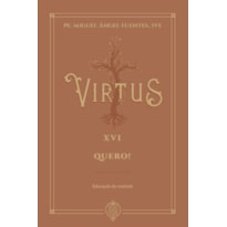 VIRTUS XVI - QUERO! - EDUCAÇÃO DA VONTADE