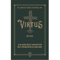 VIRTUS XVIII - AMADURECIMENTO DA PERSONALIDADE
