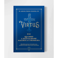 VIRTUS XXI - QUANDO A SEXUALIDADE MACHUCA E HUMILHA