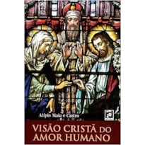VISAO CRISTA DO AMOR HUMANO VISAO CRISTA DO AMOR HUMANO