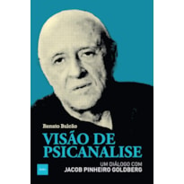 VISÃO DE PSICANÁLISE: UM DIÁLOGO COM JACOB PINHEIRO GOLDBERG