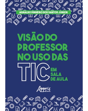 VISÃO DO PROFESSOR NO USO DAS TIC EM SALA DE AULA