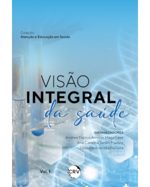 VISÃO INTEGRAL DA SAÚDE - VOL. 01
