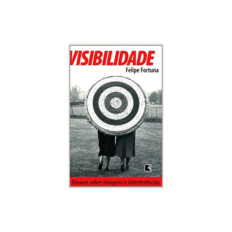 VISIBILIDADE - ENSAIOS SOBRE IMAGENS E INTERFERENCIAS - 1ª