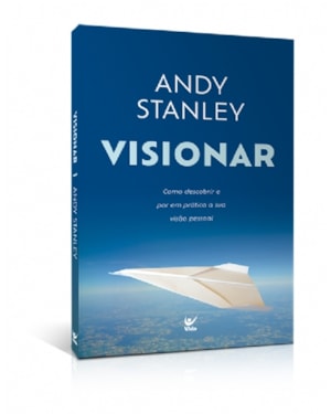 Visionar: como descobrir e por em prática a sua visão pessoal