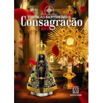 VISITA AO SANTÍSSIMO E CONSAGRAÇÃO