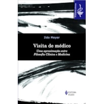 VISITA DE MÉDICO: UMA APROXIMAÇÃO ENTRE FILOSOFIA CLÍNICA E MEDICINA