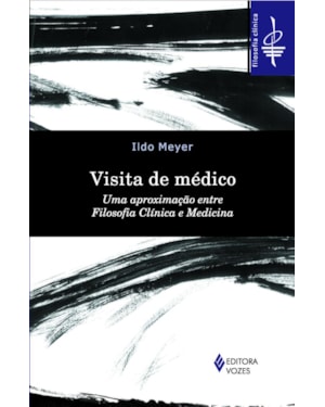 VISITA DE MÉDICO: UMA APROXIMAÇÃO ENTRE FILOSOFIA CLÍNICA E MEDICINA