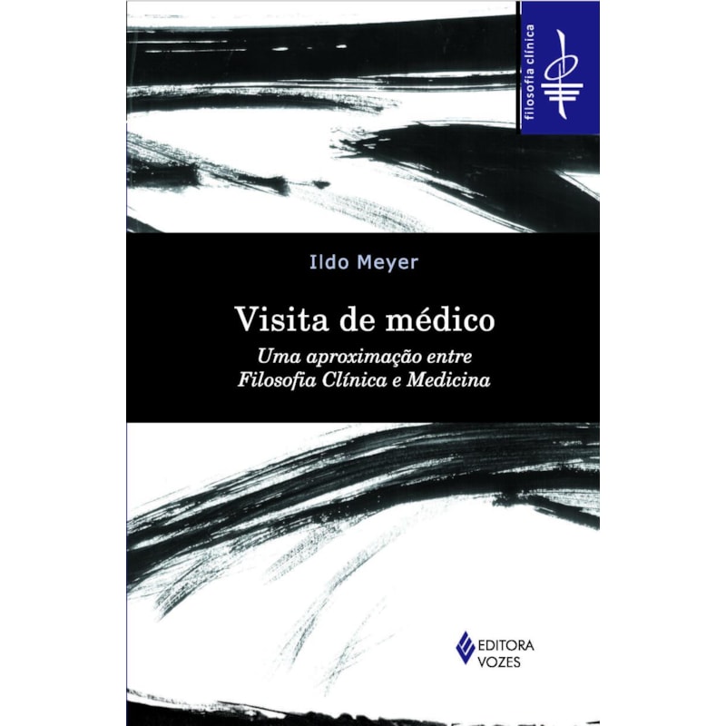 VISITA DE MÉDICO: UMA APROXIMAÇÃO ENTRE FILOSOFIA CLÍNICA E MEDICINA
