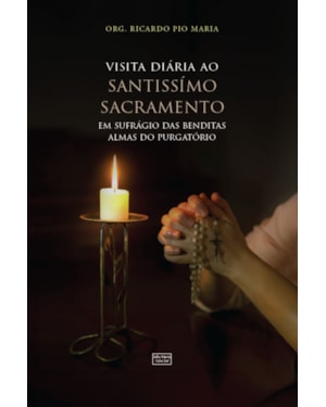 VISITA DIÁRIA AO SANTISSÍMO SACRAMENTO