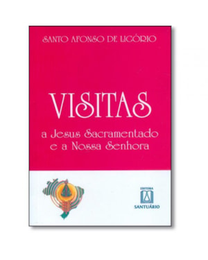 VISITAS A JESUS SACRAMENTADO E A NOSSA SENHORA