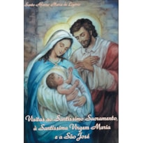 VISITAS AO SANTISSIMO SACRAMENTO A SANTISSIMA VIRGEM MARIA E A SAO JOSE