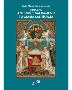 Visitas ao Santíssimo Sacramento e a Maria Santíssima