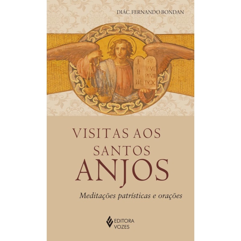 VISITAS AOS SANTOS ANJOS: MEDITAÇÕES PATRÍSTICAS E ORAÇÕES