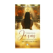VISITEMOS JESUS SACRAMENTADO - UM ANO COM JESUS