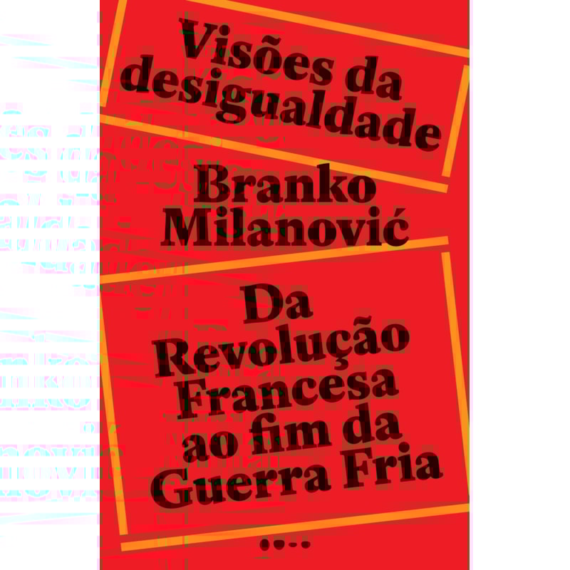 Visões da desigualdade: Da Revolução Francesa até o fim da Guerra Fria