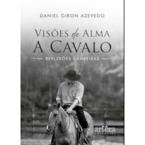 VISÕES DE ALMA A CAVALO: REFLEXÕES CAMPEIRAS