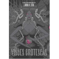 VISÕES GROTESCAS: A ARTE PERTURBADORA DE JUNJI ITO (ARTBOOK DE LUXO)