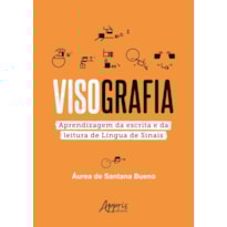 VISOGRAFIA: APRENDIZAGEM DA ESCRITA E DA LEITURA DE LÍNGUA DE SINAIS